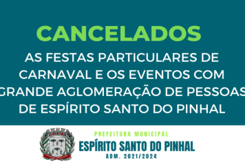 CANCELADOS AS FESTAS PARTICULARES DE CARNAVAL E OS EVENTOS COM GRANDE AGLOMERAÇÃO DE PESSOAS DE ESPÍRITO SANTO DO PINHAL