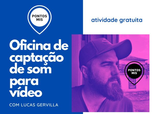 PONTOS MIS QUINTA-FEIRA 09/06 “OFICINA DE CAPTAÇÃO PARA VÍDEO”