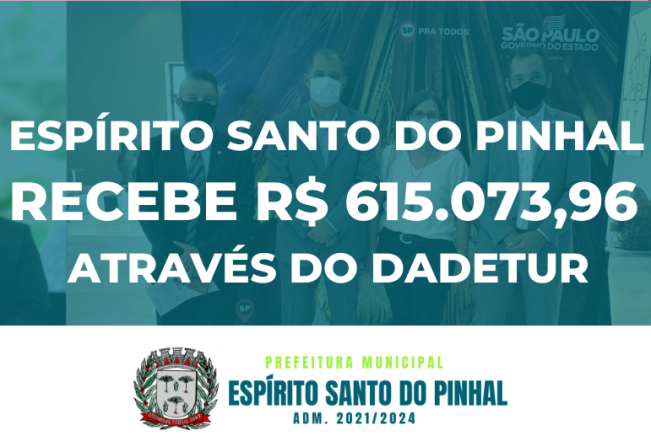 ESPÍRITO SANTO DO PINHAL RECEBE R$ 615.073,96 ATRAVÉS DO DADETUR