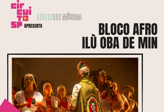 CIRCUITO SP APRESENTA – BLOCO AFRO ILÙ OBA DE MIN
