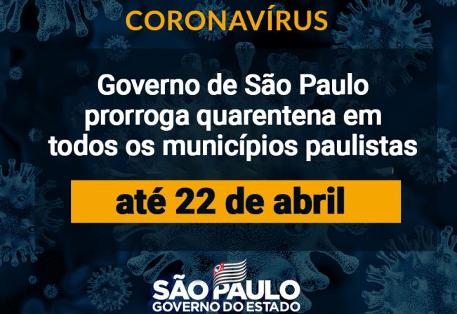 Governo de SP prorroga quarentena até 22 de abril em todos os municípios paulistas