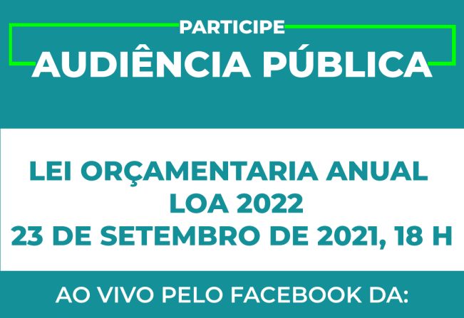 Audiência pública sobre a Lei Orçamentária Anual - LOA 2022