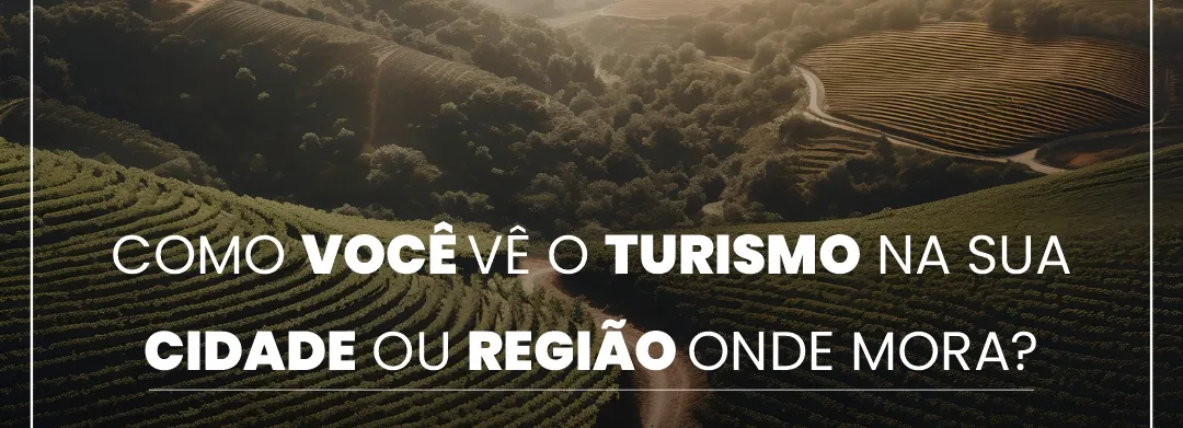 Como você vê o turismo na Cidade ?