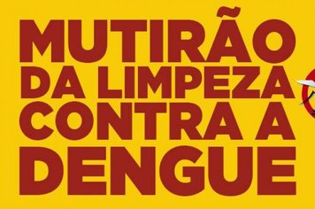 Mutirão da limpeza contra a Dengue.