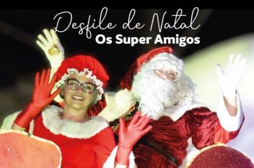 HOJE É DIA DE DESFILE DE NATAL COM OS SUPER AMIGOS