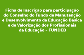 FICHA DE INSCRIÇÃO PARA O FUNDEB