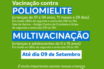 VACINAÇÃO CONTRA POLIOMIELITE E MULTIVACINAÇÃO IRÁ ATÉ O DIA 09 DE SETEMBRO