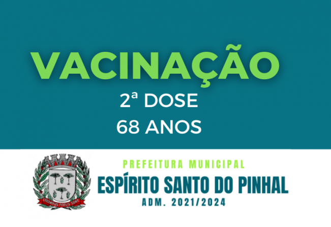 VACINAÇÃO IDOSOS 68 ANOS 2ª DOSE