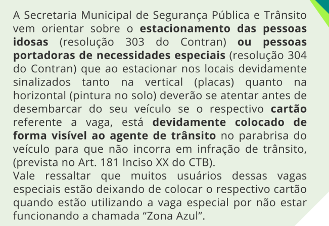 A Secretaria Municipal de Segurança Pública e Trânsito vem orientar sobre o estacionamento das pessoas idosas ou pessoas portadoras de necessidades especiais