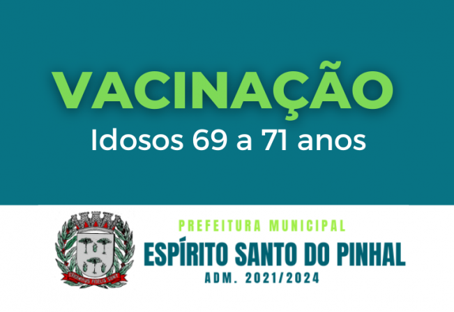 VACINAÇÃO IDOSOS 69 A 71 ANOS